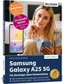 Samsung Galaxy A25 5G - Für Einsteiger ohne Vorkenntnisse - Anja Schmid ; Andreas Lehner - 9783832806552