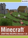 Crafting-Recipes for Minecraft - Julian Bildner ; Andreas Zintzsch - 9783832852177