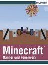Rezepte für Banner und Feuerwerk in Minecraft - Andreas Zintzsch - 9783832852504