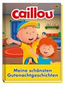 Caillou: Die schönsten Gutenachtgeschichten - Claudia Weber - 9783833245565