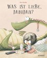 Was ist Liebe, Minimia? - Rocio Bonilla - 9783833746789