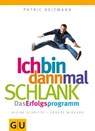 Ich bin dann mal schlank: Das Erfolgsprogramm - Patric Heizmann - 9783833830327
