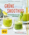 Grüne Smoothies - noch mehr leckere Smoothies! - Dr. Christian Guth ; Burkhard Hickisch ; Martina Dobrovicova - 9783833846847