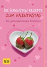 Die schönsten Rezepte zum Valentinstag - Susanne Bodensteiner ; Anna Cavelius ; Monika Schuster - 9783833848285