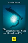 Die geheimnisvolle Nähe von Mensch und Tier - Immanuel Birmelin - 9783833874413