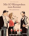 Mit 10 Weinproben zum Kenner - Beat Koelliker - 9783833874901