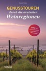 Genusstouren durch die deutschen Weinregionen - Claudia Weber - 9783833878091