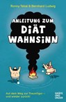 Anleitung zum Diätwahnsinn - Bernhard Ludwig ; Dr. Ronny Tekal - 9783833878718
