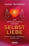 Das spirituelle Buch von der Selbstliebe - Vadim Tschenze - 9783833881428