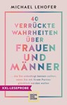 XXL-Leseprobe: 40 verrückte Wahrheiten über Frauen und Männer - Prof. Dr. Michael Lehofer - 9783833888700