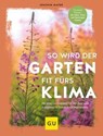 So wird der Garten fit fürs Klima - Joachim Mayer - 9783833891106