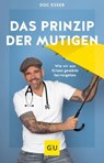 Das Prinzip der Mutigen - Heinz-Wilhelm Esser - 9783833891175