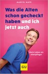 Was die Alten schon gecheckt haben und ich jetzt auch - Marcel Mayr ; Silke Panten - 9783833892677