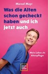 Was die Alten schon gecheckt haben und ich jetzt auch - Marcel Mayr ; Silke Panten - 9783833893407