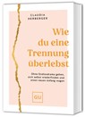 Wie du eine Trennung überlebst - Claudia Herberger - 9783833898471
