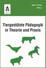Tiergestützte Pädagogik in Theorie und Praxis - Inge Angelika Strunz - 9783834011664