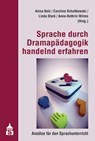 Sprache durch Dramapädagogik handelnd erfahren - Anica Betz ; Caroline Schuttkowski ; Linda Stark - 9783834015693