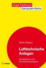 Lufttechnische Anlagen - Walter Wagner - 9783834330956