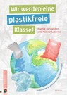 Wir werden eine plastikfreie Klasse! - Wiebke Iven - 9783834641793