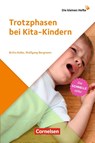 Die kleinen Hefte / Trotzphasen bei Kita-Kindern - Wolfgang Bergmann ; Britta Kolbe - 9783834650887