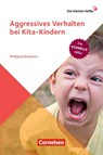 Die kleinen Hefte / Aggressives Verhalten bei Kita-Kindern - Wolfgang Bergmann - 9783834651242