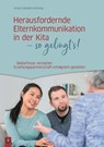 Herausfordernde Elternkommunikation in der Kita - so gelingt's! - Ursula Günster-Schöning - 9783834668547