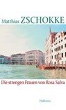 Die strengen Frauen von Rosa Salva - Matthias Zschokke - 9783835326422