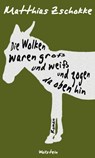 Die Wolken waren groß und weiß und zogen da oben hin - Matthias Zschokke - 9783835340381