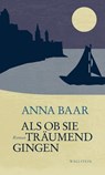 Als ob sie träumend gingen - Anna Baar - 9783835341685