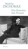 Ein Sommer mit Proust - Matthias Zschokke - 9783835341807