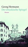 Der etruskische Spiegel - Georg Hermann - 9783835350366