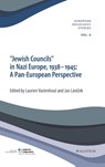 'Jewish Councils' in Nazi Europe, 1938-1945: A Pan European Perspective - Jan Lánícek ; Laurien Vastenhout - 9783835354104