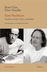 Gute Nachbarn - René Char ; Peter Handke - 9783835355781