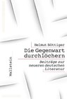 Die Gegenwart durchlöchern - Helmut Böttiger - 9783835355828