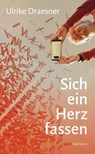 Sich ein Herz fassen - Ulrike Draesner - 9783835359116