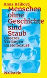 Menschen ohne Geschichte sind Staub - Anna Hájková - 9783835386396