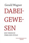 Dabeigewesen - Gerald Wagner - 9783835391314