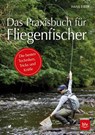 Das Praxisbuch für Fliegenfischer - Hans Eiber - 9783835418868