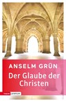 Der Glaube der Christen - Anselm Grün - 9783836700122