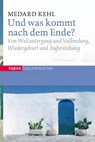 Und was kommt nach dem Ende? - Medard Kehl - 9783836705714