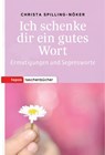 Ich schenke dir ein gutes Wort - Christ Spilling-Nöker - 9783836710121
