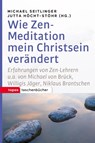 Wie Zen-Meditation mein Christstein verändert - Michael Seitlinger ; Jutta Höcht-Stöhr - 9783836710398
