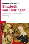 Elisabeth von Thüringen - Barbara Stühlmeyer - 9783836711258