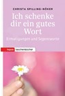 Ich schenke dir ein gutes Wort - Christa Spilling-Nöker - 9783836760058