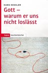 Gott – warum er uns nicht loslässt - Hans Kessler - 9783836760799