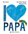 Die kleine Raupe Nimmersatt - I love Papa - Eric Carle - 9783836956345
