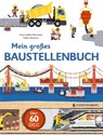 Mein großes Baustellenbuch - Anne-Sophie Baumann ; Didier Balicevic - 9783836958615