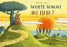Woher kommt die Liebe? - Daniela Kulot - 9783836961745