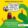 BiBiBiber hat da mal 'ne Frage. Sind Dinos wirklich alle tot? -  - 9783837395631
