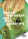 Spießversetzt und frei geformt - Katrin Holthaus ; LWL-Museen für Industriekultur - 9783837527780